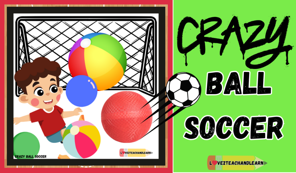 Crazy Ball Soccer - Kindergarten PE Game