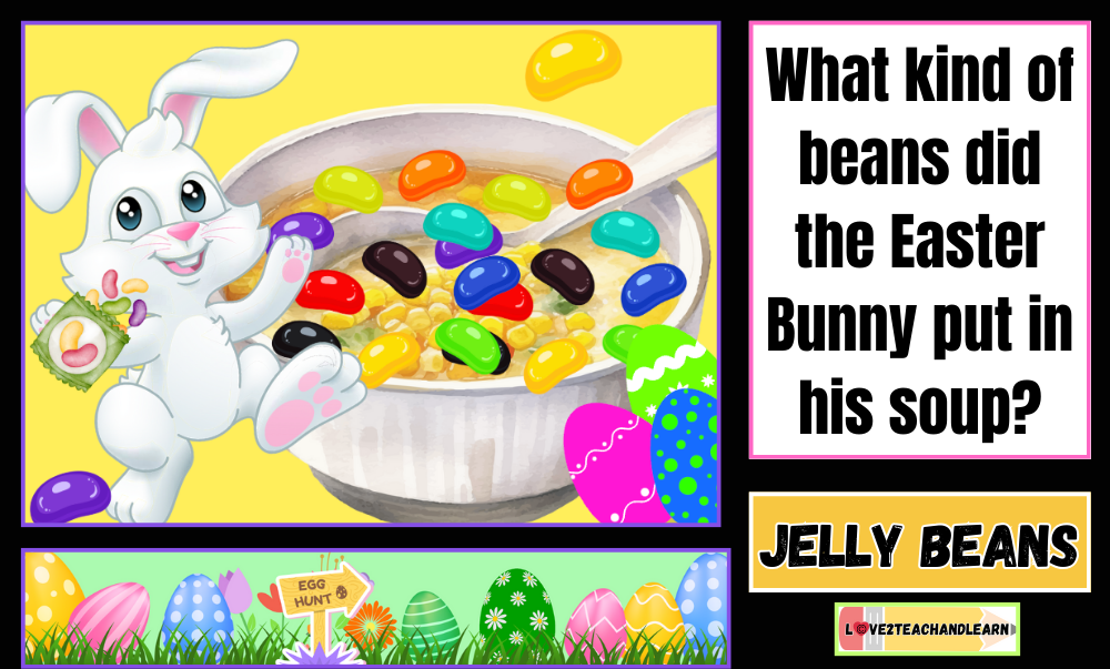 April Jokes for Kids - What kind of beans did the Easter Bunny put in his soup!