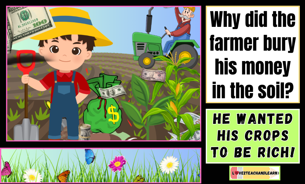 Why did the farmer bury his money in the soil? Love 2 Teach and Learn