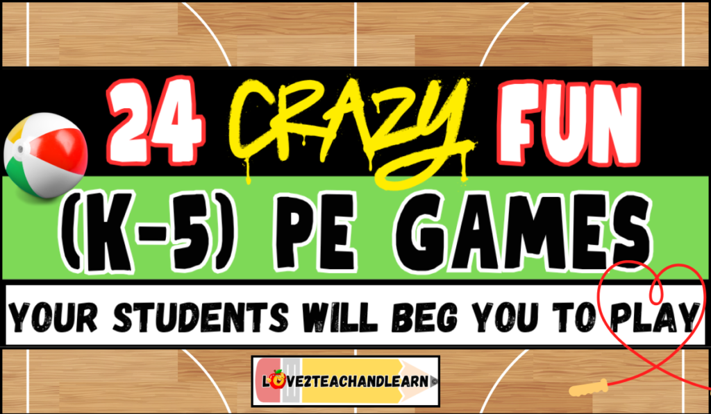 24 Crazy Fun K-5 PE Games Your Students Will Beg you to Play!