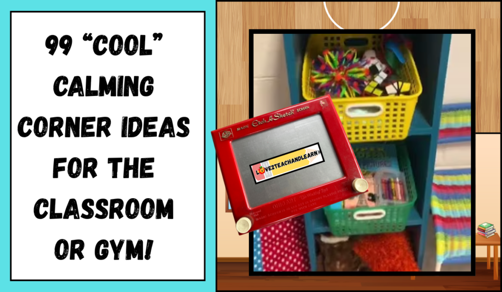 99 "COOL" Calming Corner Ideas for the Classroom or Gym!