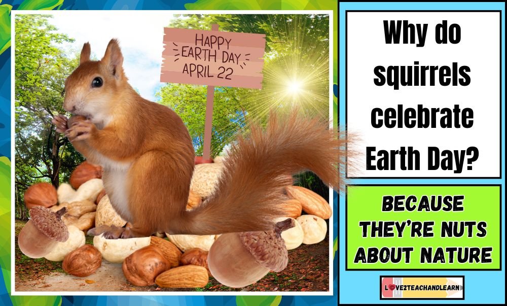 Earth Day Jokes - Why do squirrels celebrate Earth Day?