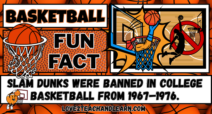 BASKETBALL FUN FACT - Slam dunks were banned in college basketball from 1967-1976.