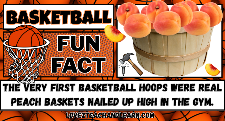 The very first basketball hoops were real peach baskets nailed up high in the gym.