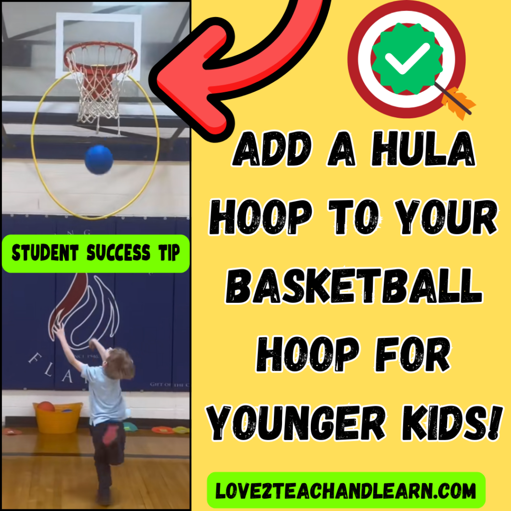 Student Success Tip - Add a hula hoop to your basketball hoop for younger students - Love 2 Teach and Learn
