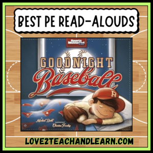 GOODNIGHT BASEBALL- Elementary PE Read Alouds - Love 2 Teach and Learn
