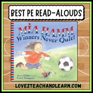 MIA HAMM, Winners Never Quit! - Elementary PE Read Alouds - Love 2 Teach and Learn